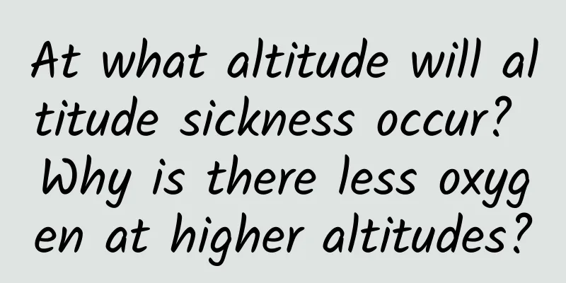 At what altitude will altitude sickness occur? Why is there less oxygen at higher altitudes?