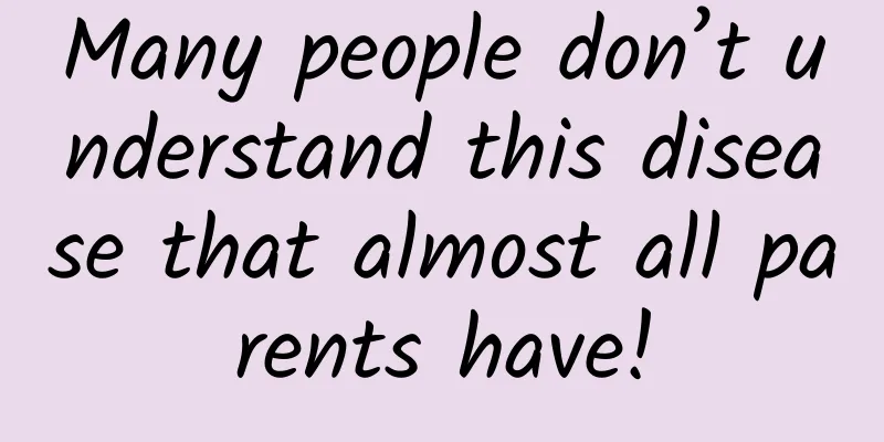 Many people don’t understand this disease that almost all parents have!