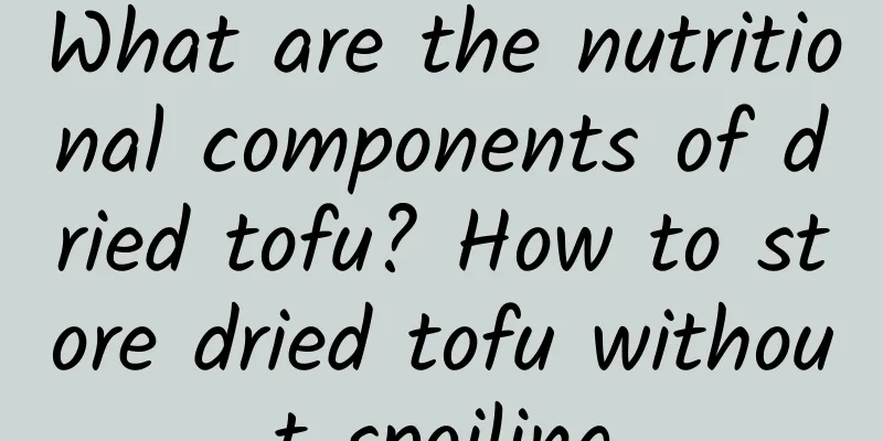 What are the nutritional components of dried tofu? How to store dried tofu without spoiling