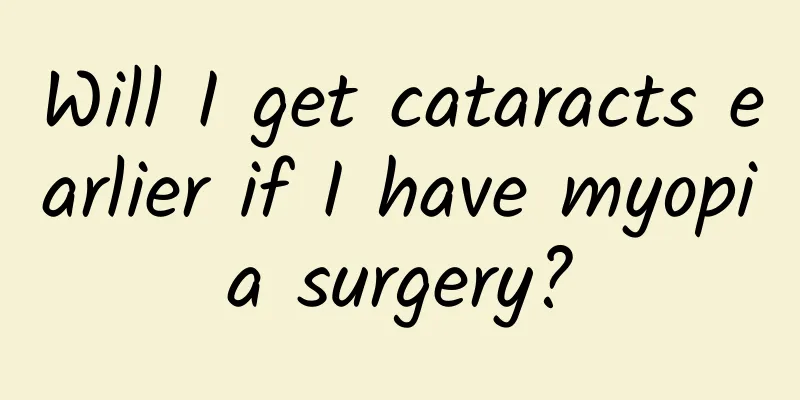 Will I get cataracts earlier if I have myopia surgery?