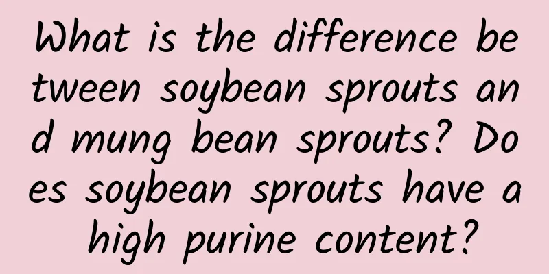 What is the difference between soybean sprouts and mung bean sprouts? Does soybean sprouts have a high purine content?