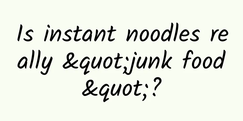 Is instant noodles really "junk food"?