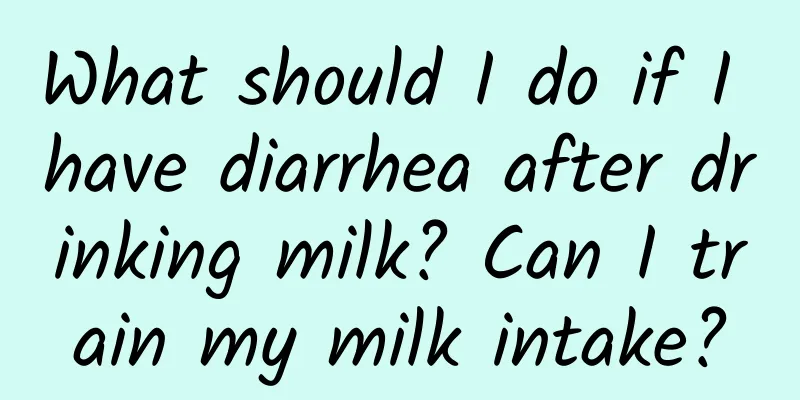 What should I do if I have diarrhea after drinking milk? Can I train my milk intake?