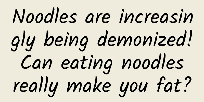 Noodles are increasingly being demonized! Can eating noodles really make you fat?