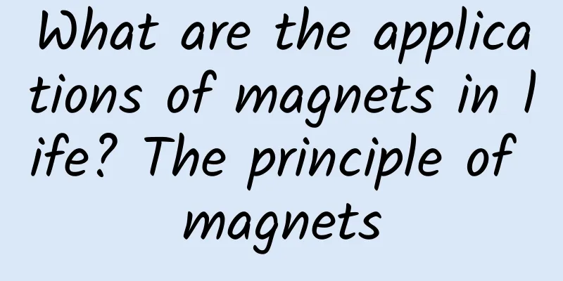 What are the applications of magnets in life? The principle of magnets