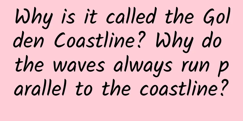 Why is it called the Golden Coastline? Why do the waves always run parallel to the coastline?