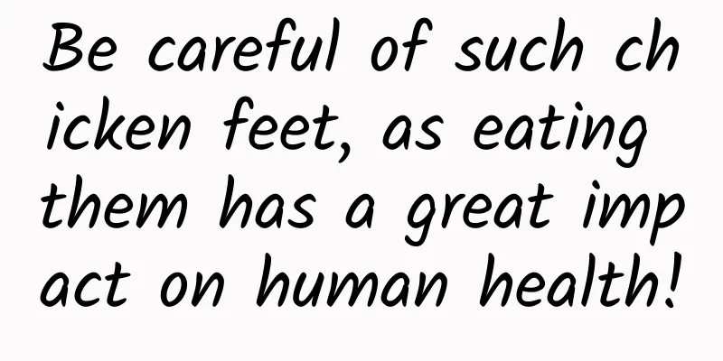 Be careful of such chicken feet, as eating them has a great impact on human health!