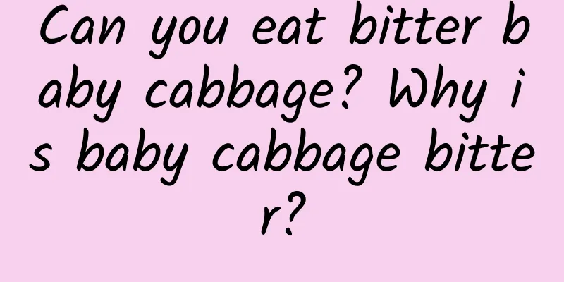 Can you eat bitter baby cabbage? Why is baby cabbage bitter?