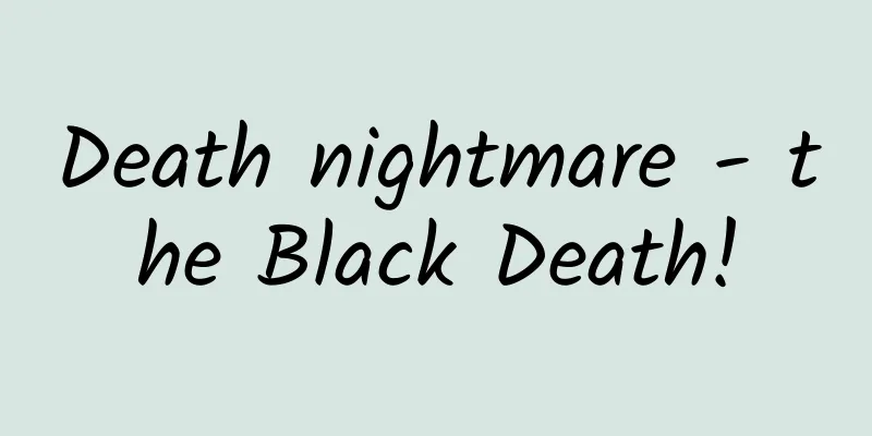 Death nightmare - the Black Death!