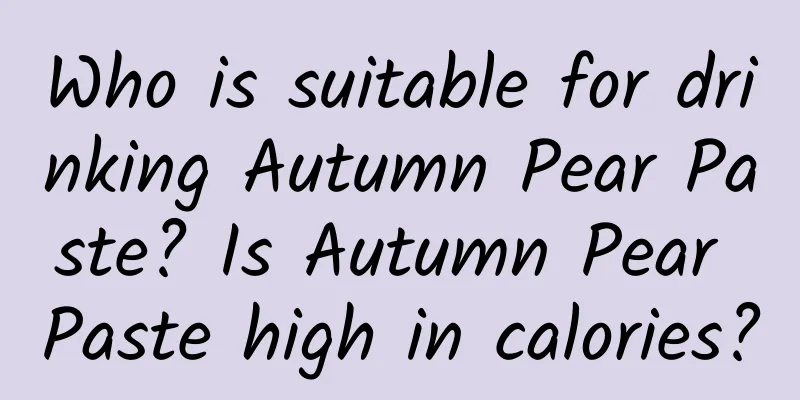 Who is suitable for drinking Autumn Pear Paste? Is Autumn Pear Paste high in calories?