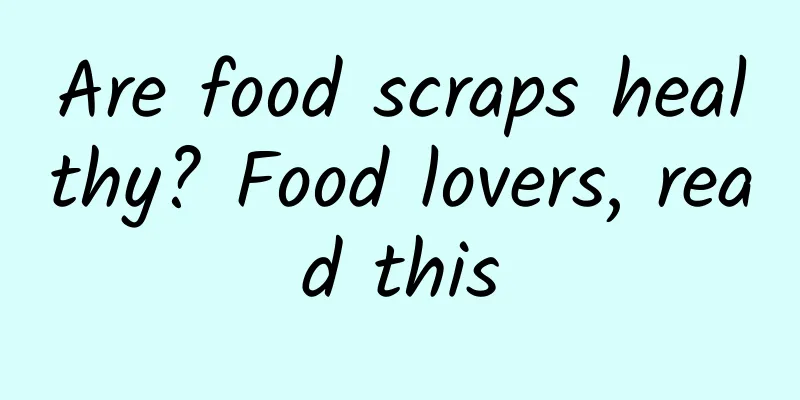 Are food scraps healthy? Food lovers, read this