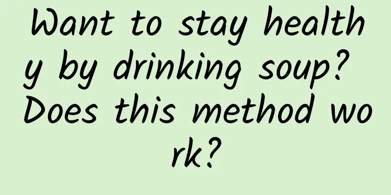 Want to stay healthy by drinking soup? Does this method work?