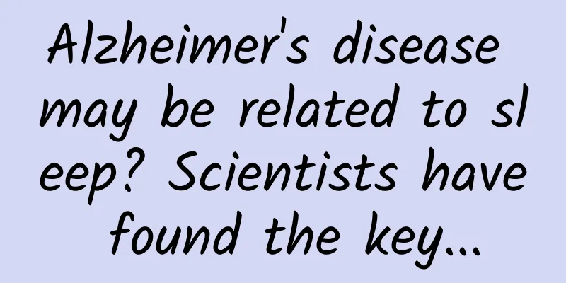 Alzheimer's disease may be related to sleep? Scientists have found the key...