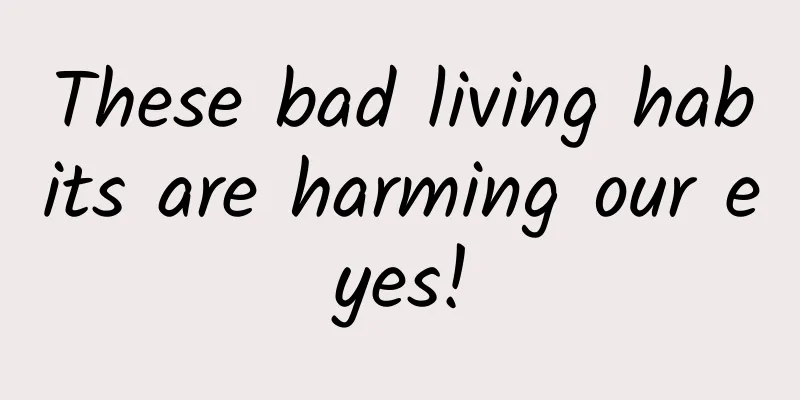 These bad living habits are harming our eyes!