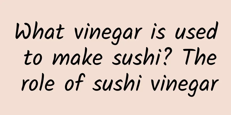 What vinegar is used to make sushi? The role of sushi vinegar