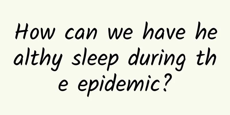 How can we have healthy sleep during the epidemic?