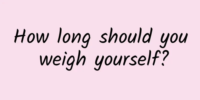 How long should you weigh yourself?