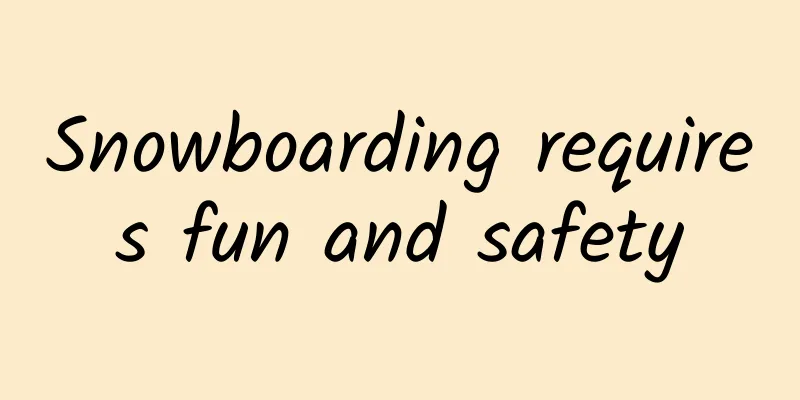 Snowboarding requires fun and safety