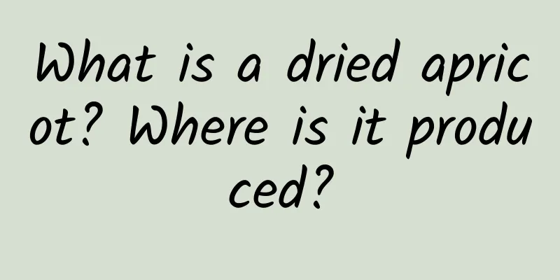 What is a dried apricot? Where is it produced?