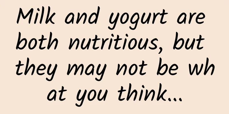 Milk and yogurt are both nutritious, but they may not be what you think...