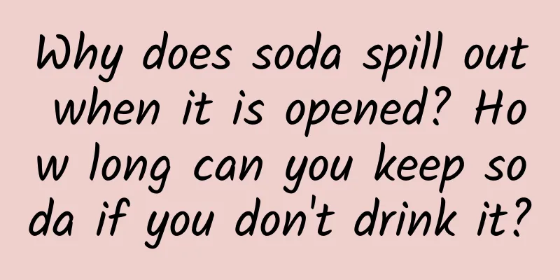Why does soda spill out when it is opened? How long can you keep soda if you don't drink it?