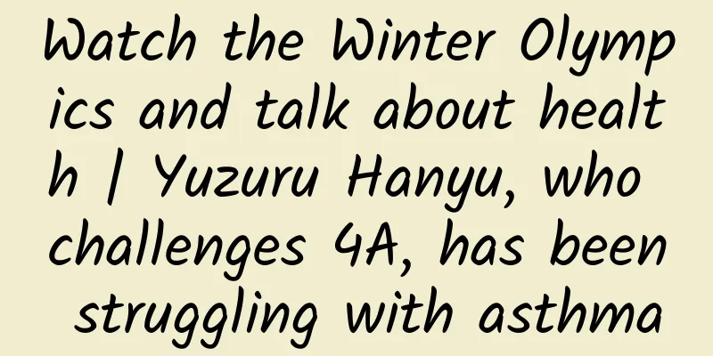 Watch the Winter Olympics and talk about health | Yuzuru Hanyu, who challenges 4A, has been struggling with asthma