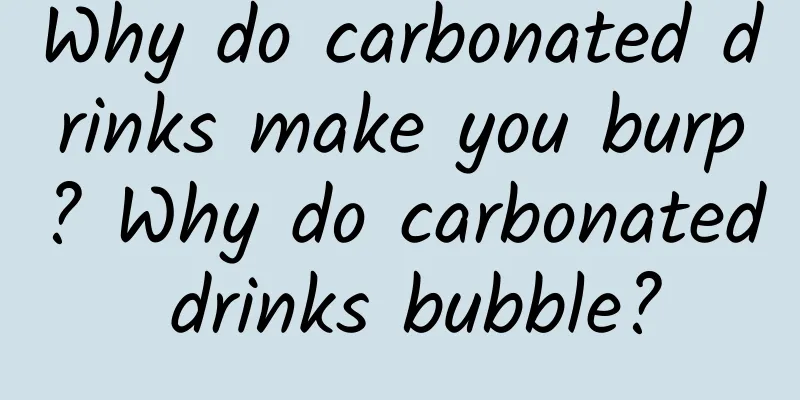 Why do carbonated drinks make you burp? Why do carbonated drinks bubble?
