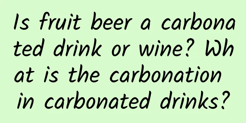 Is fruit beer a carbonated drink or wine? What is the carbonation in carbonated drinks?