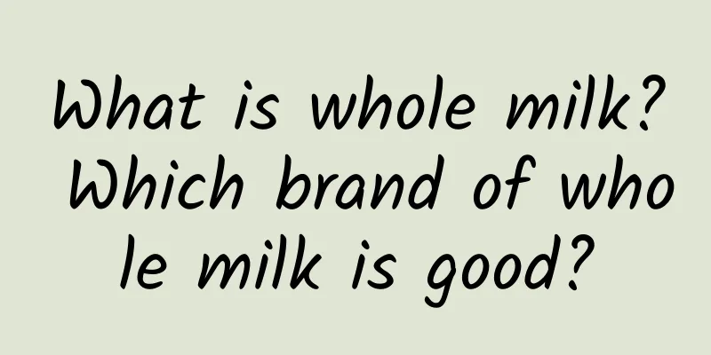 What is whole milk? Which brand of whole milk is good?
