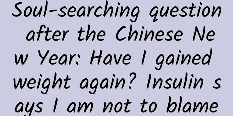 Soul-searching question after the Chinese New Year: Have I gained weight again? Insulin says I am not to blame