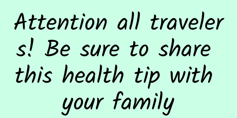 Attention all travelers! Be sure to share this health tip with your family