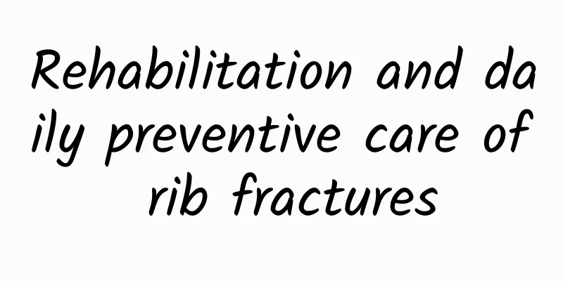 Rehabilitation and daily preventive care of rib fractures