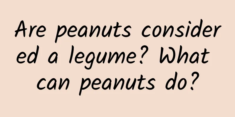 Are peanuts considered a legume? What can peanuts do?