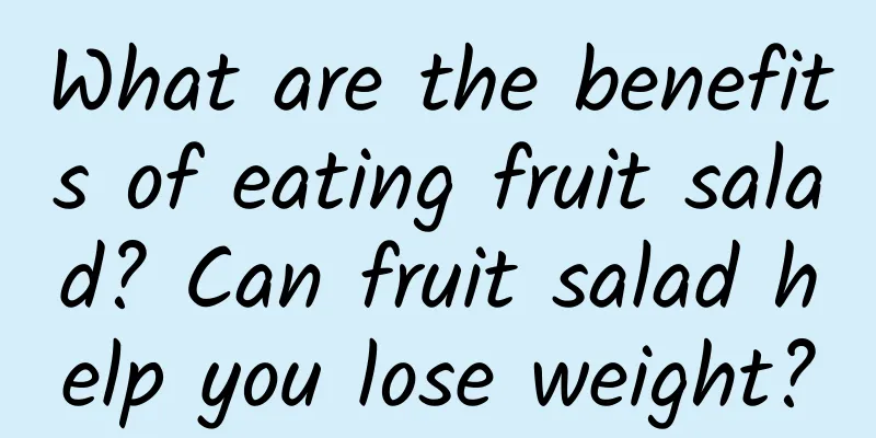 What are the benefits of eating fruit salad? Can fruit salad help you lose weight?