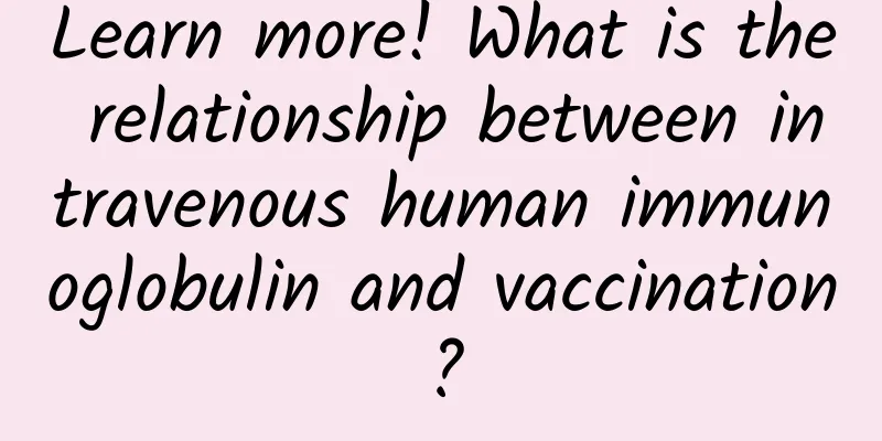 Learn more! What is the relationship between intravenous human immunoglobulin and vaccination?