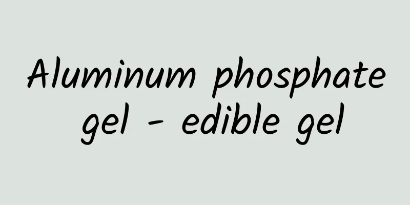 Aluminum phosphate gel - edible gel