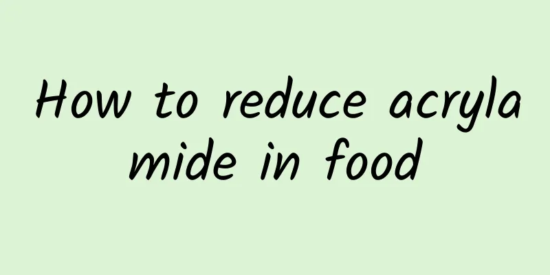 How to reduce acrylamide in food