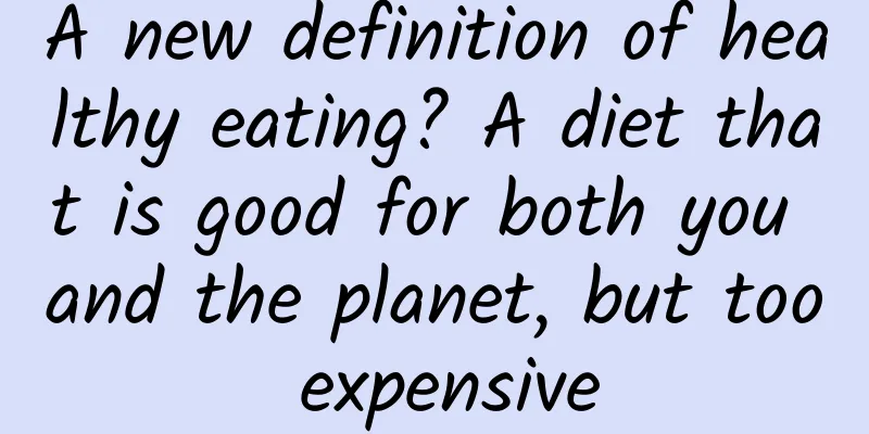 A new definition of healthy eating? A diet that is good for both you and the planet, but too expensive