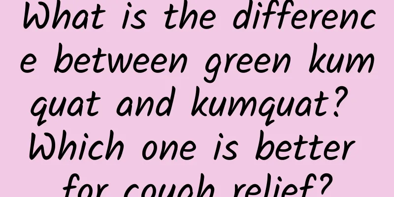 What is the difference between green kumquat and kumquat? Which one is better for cough relief?