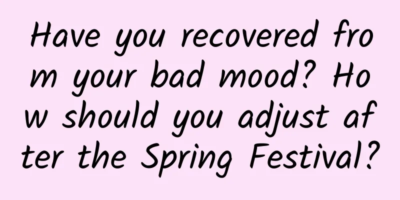 Have you recovered from your bad mood? How should you adjust after the Spring Festival?