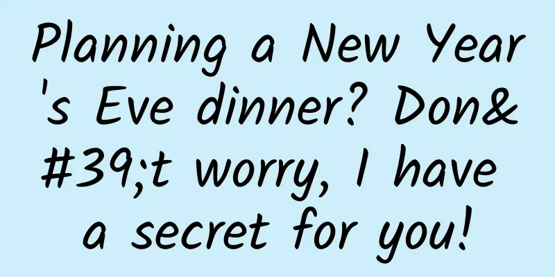 Planning a New Year's Eve dinner? Don't worry, I have a secret for you!