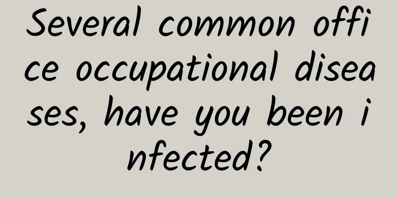 Several common office occupational diseases, have you been infected?