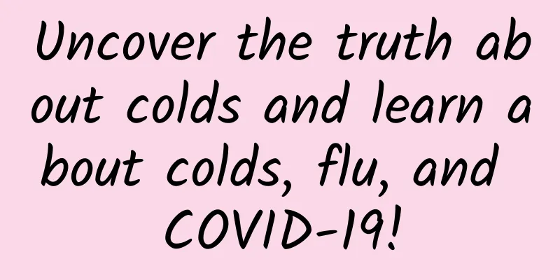 Uncover the truth about colds and learn about colds, flu, and COVID-19!