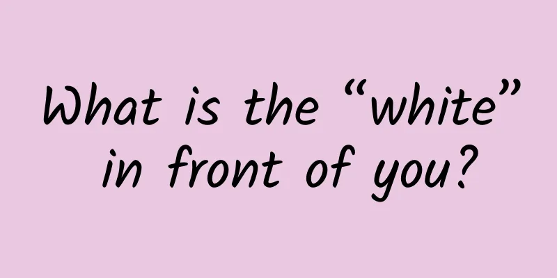 What is the “white” in front of you?