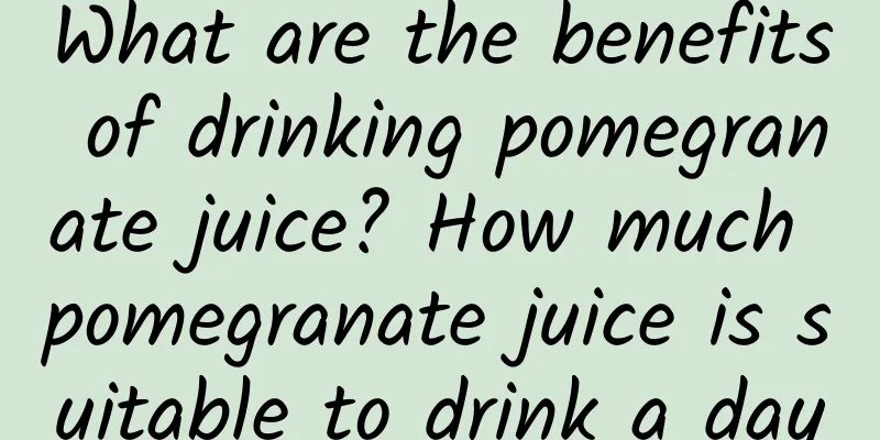 What are the benefits of drinking pomegranate juice? How much pomegranate juice is suitable to drink a day