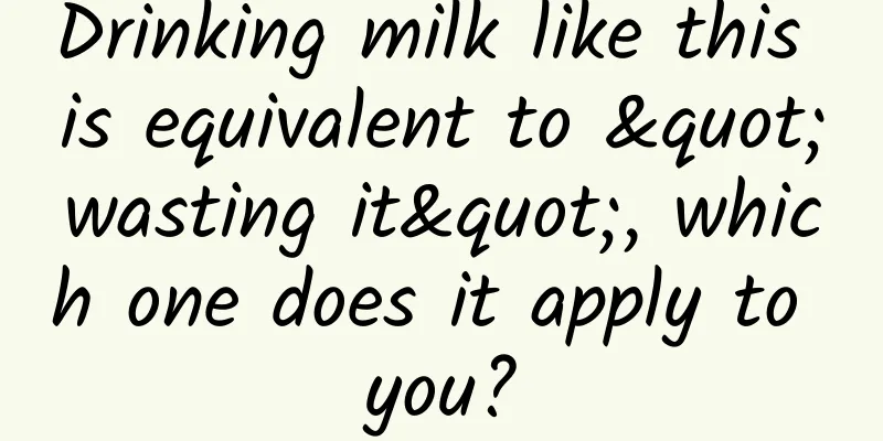 Drinking milk like this is equivalent to "wasting it", which one does it apply to you?