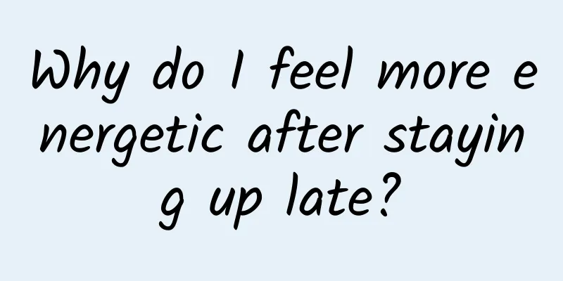 Why do I feel more energetic after staying up late?