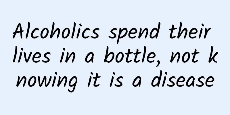 Alcoholics spend their lives in a bottle, not knowing it is a disease