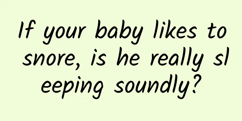 If your baby likes to snore, is he really sleeping soundly?