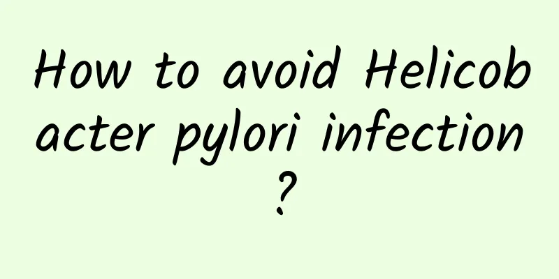 How to avoid Helicobacter pylori infection?